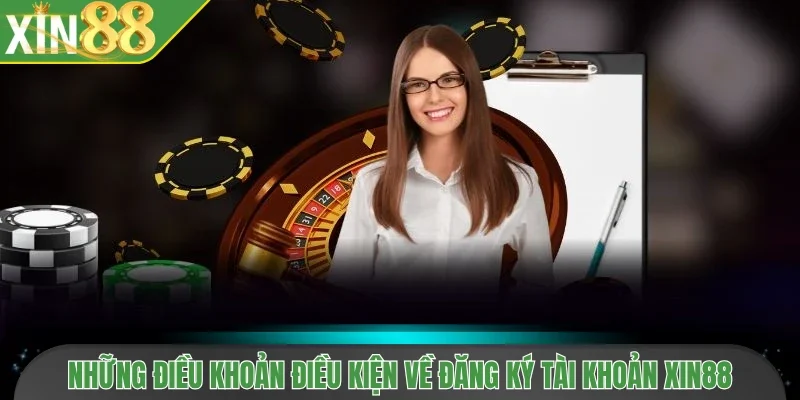 Những điều khoản điều kiện về đăng ký tài khoản Xin88